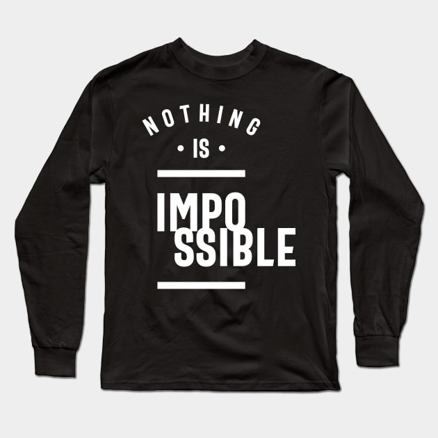 Nothing Is Impossible - Motivation Long Sleeve T-Shirt by cidolopez